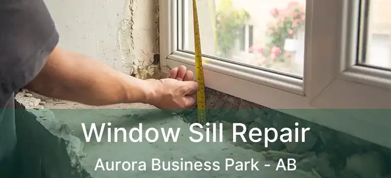  Window Sill Repair Aurora Business Park - AB