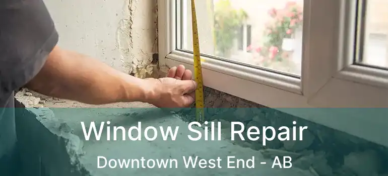  Window Sill Repair Downtown West End - AB
