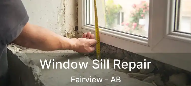  Window Sill Repair Fairview - AB