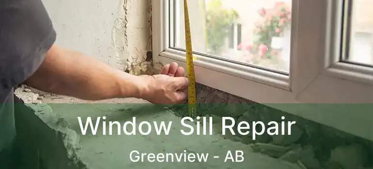  Window Sill Repair Greenview - AB