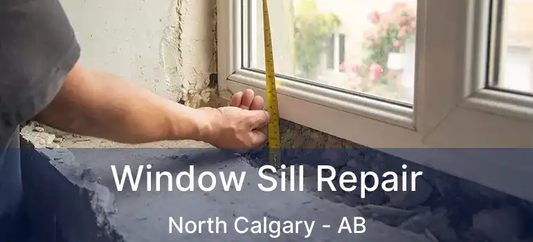  Window Sill Repair North Calgary - AB