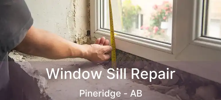 Window Sill Repair Pineridge - AB
