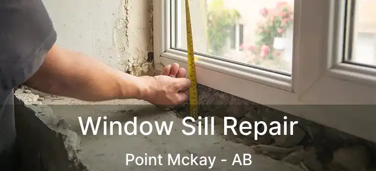  Window Sill Repair Point Mckay - AB