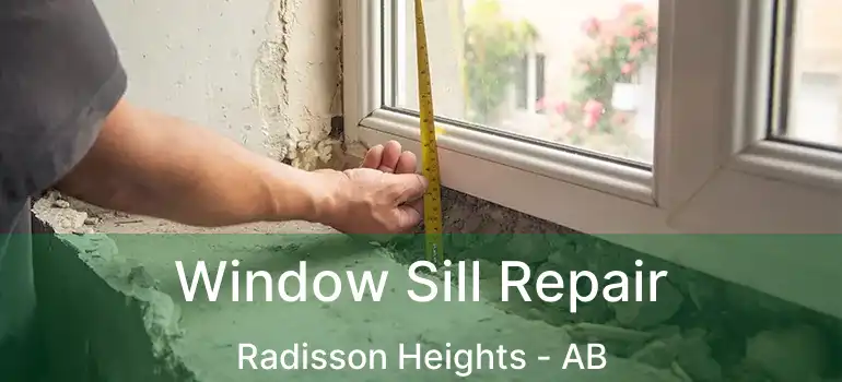  Window Sill Repair Radisson Heights - AB