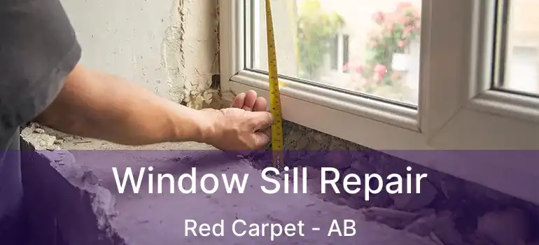  Window Sill Repair Red Carpet - AB