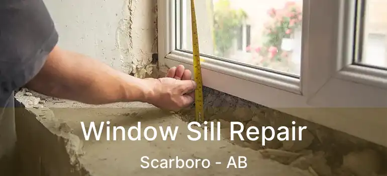  Window Sill Repair Scarboro - AB