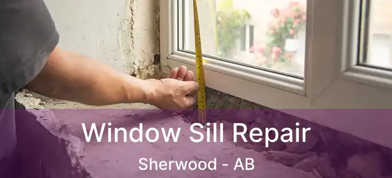  Window Sill Repair Sherwood - AB