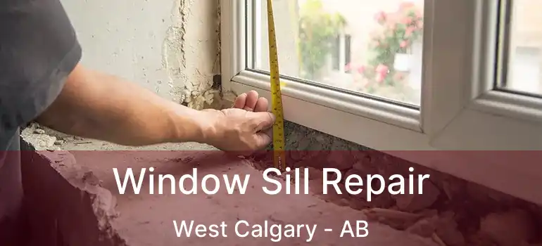  Window Sill Repair West Calgary - AB