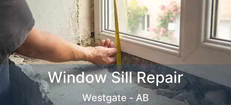  Window Sill Repair Westgate - AB