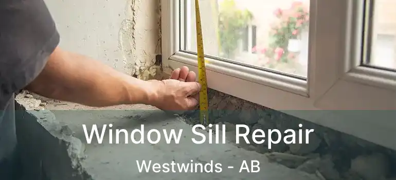  Window Sill Repair Westwinds - AB