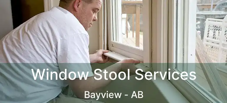  Window Stool Services Bayview - AB