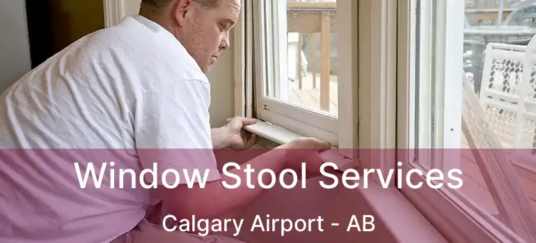  Window Stool Services Calgary Airport - AB