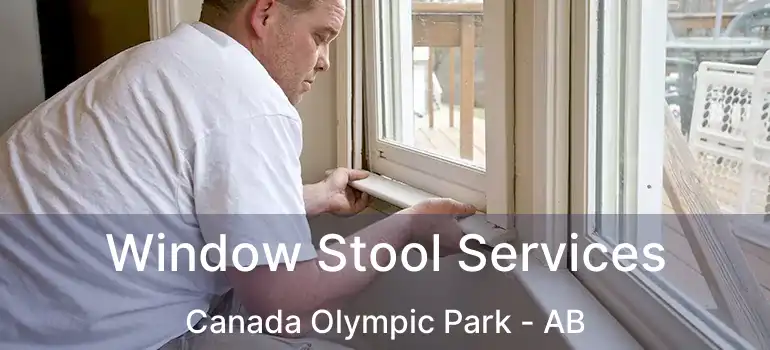  Window Stool Services Canada Olympic Park - AB