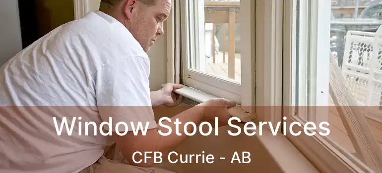  Window Stool Services CFB Currie - AB