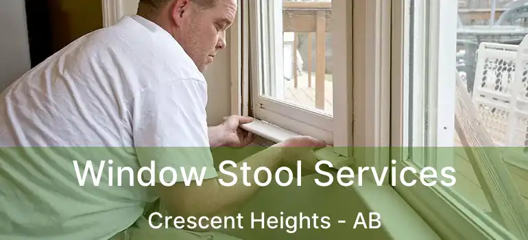  Window Stool Services Crescent Heights - AB
