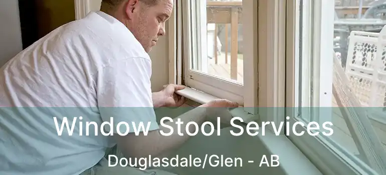  Window Stool Services Douglasdale/Glen - AB
