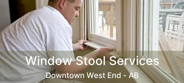  Window Stool Services Downtown West End - AB