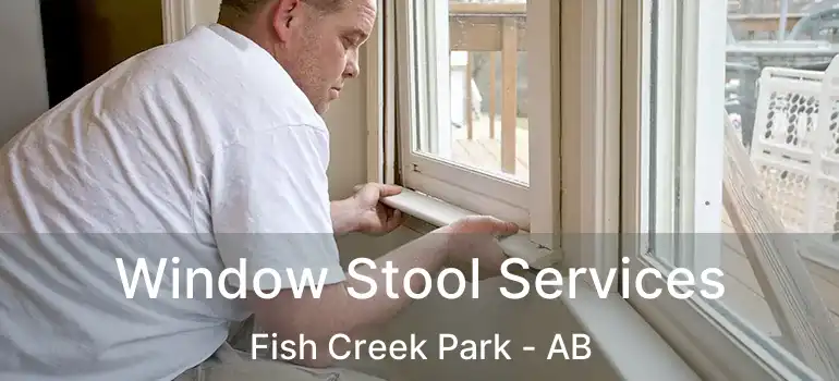  Window Stool Services Fish Creek Park - AB