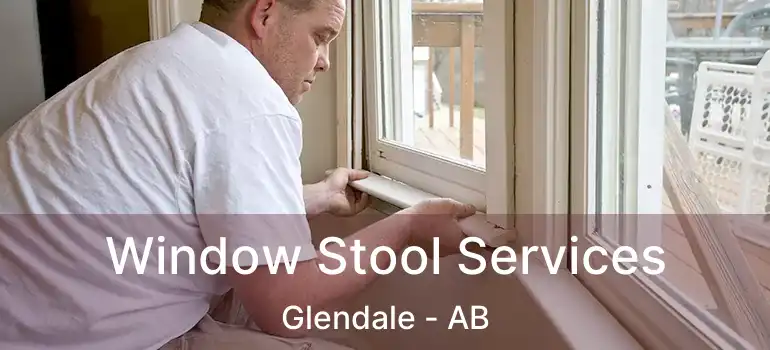  Window Stool Services Glendale - AB