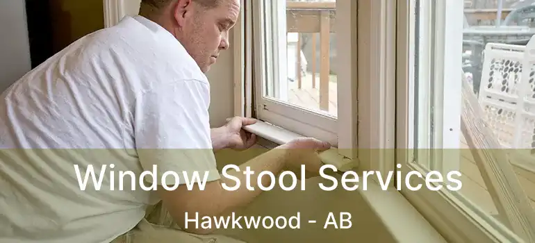  Window Stool Services Hawkwood - AB