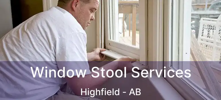  Window Stool Services Highfield - AB