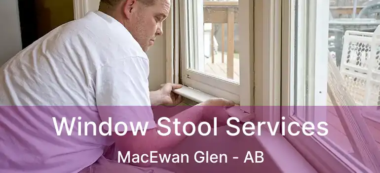  Window Stool Services MacEwan Glen - AB