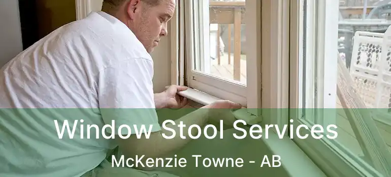  Window Stool Services McKenzie Towne - AB