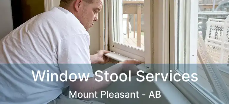  Window Stool Services Mount Pleasant - AB