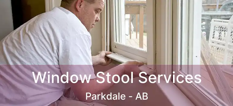 Window Stool Services Parkdale - AB