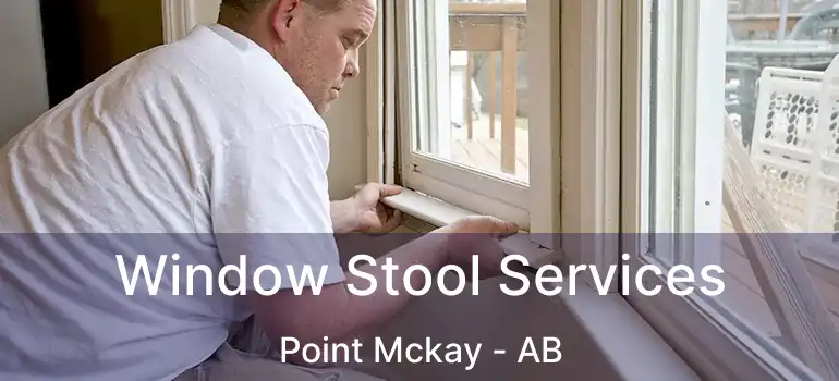  Window Stool Services Point Mckay - AB