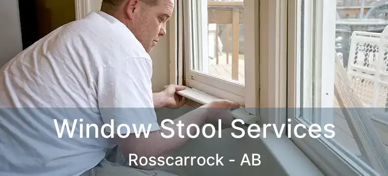  Window Stool Services Rosscarrock - AB