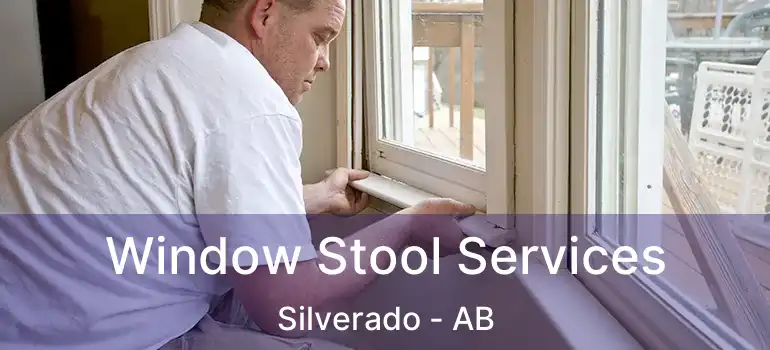  Window Stool Services Silverado - AB