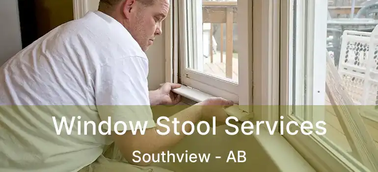  Window Stool Services Southview - AB