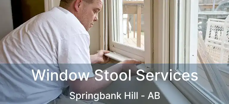  Window Stool Services Springbank Hill - AB