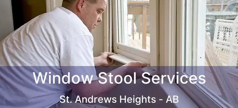  Window Stool Services St. Andrews Heights - AB