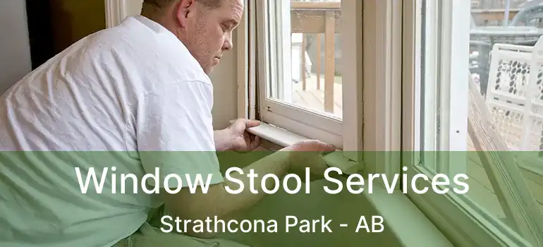  Window Stool Services Strathcona Park - AB