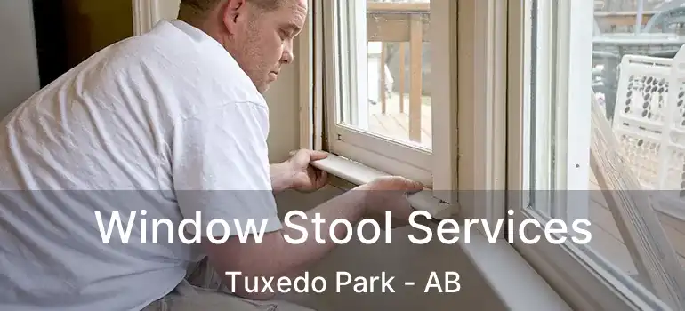  Window Stool Services Tuxedo Park - AB