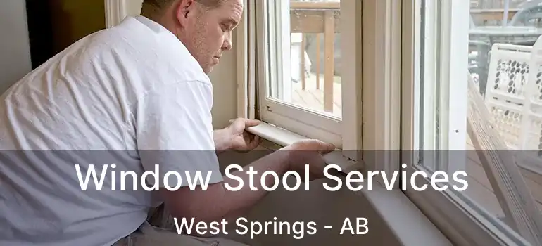  Window Stool Services West Springs - AB