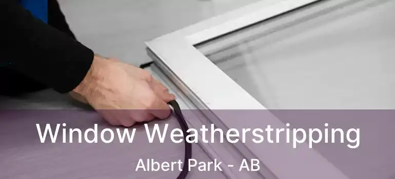  Window Weatherstripping Albert Park - AB