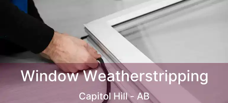  Window Weatherstripping Capitol Hill - AB