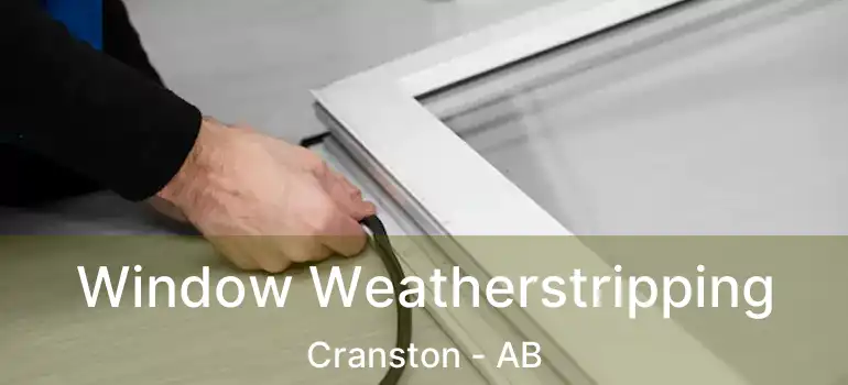  Window Weatherstripping Cranston - AB
