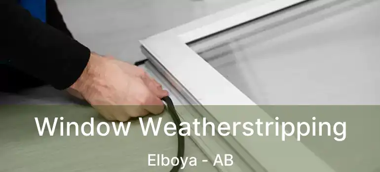  Window Weatherstripping Elboya - AB