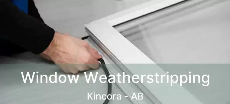  Window Weatherstripping Kincora - AB