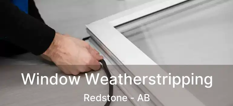  Window Weatherstripping Redstone - AB