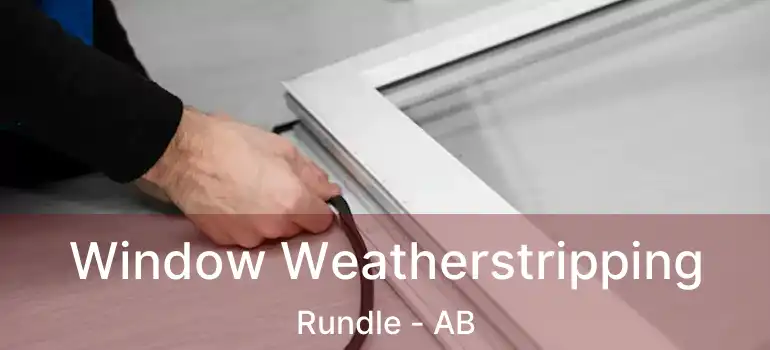  Window Weatherstripping Rundle - AB