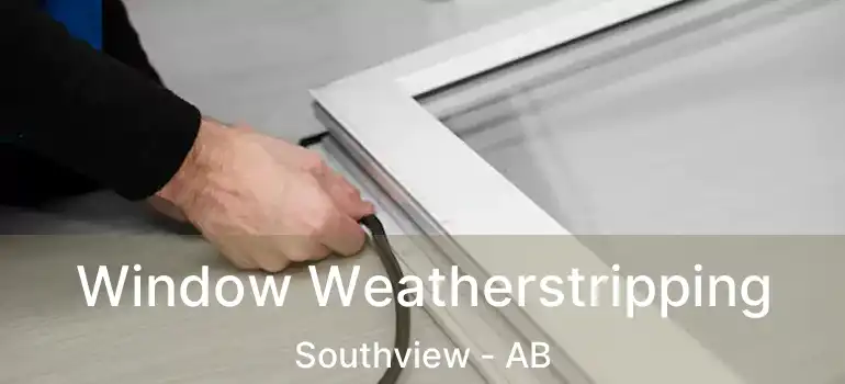  Window Weatherstripping Southview - AB