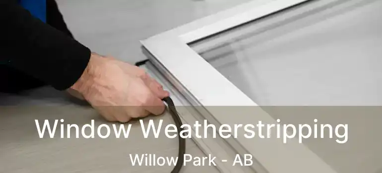  Window Weatherstripping Willow Park - AB