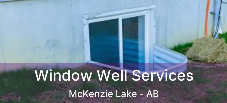  Window Well Services McKenzie Lake - AB