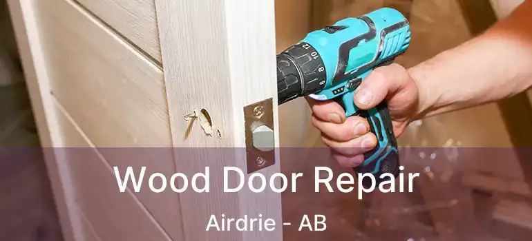  Wood Door Repair Airdrie - AB