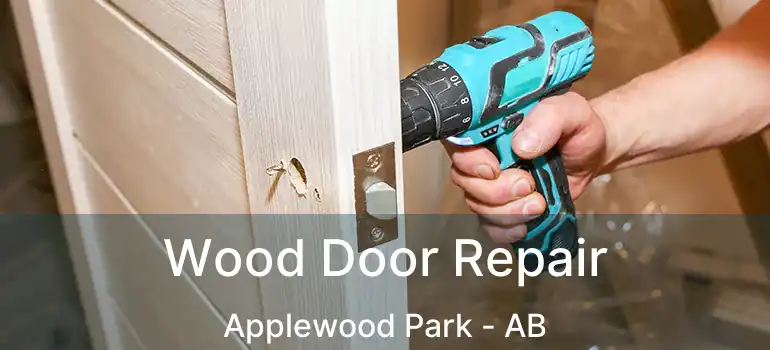  Wood Door Repair Applewood Park - AB